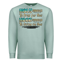 Seafoam holy enough to pray for you hood enough to swing o Premium Sweatshirt - MaliasSmallBusiness