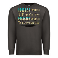 Smoke holy enough to pray for you hood enough to swing o Premium Sweatshirt - MaliasSmallBusiness