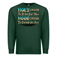 Sports Green holy enough to pray for you hood enough to swing o Premium Sweatshirt - MaliasSmallBusiness