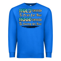 True Royal holy enough to pray for you hood enough to swing o Premium Sweatshirt - MaliasSmallBusiness