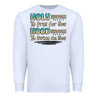 White holy enough to pray for you hood enough to swing o Premium Sweatshirt - MaliasSmallBusiness