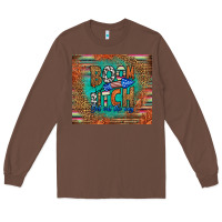 Chestnut boom bitch get out the way Long Sleeve Tee - HRA Design Shop