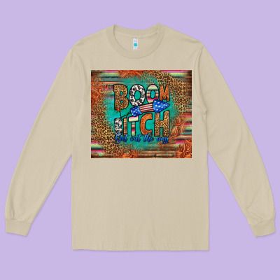 Boom Bitch Get Out The Way Long Sleeve Tee Designed By Hra Design Shop