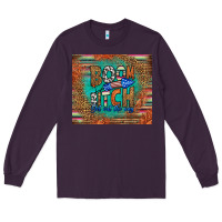 Plum boom bitch get out the way Long Sleeve Tee - HRA Design Shop