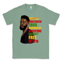 Sage juneteenth 1885 because my ancestors weren't free in 1776 black man Classic Tee - HRA Design Shop