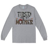 Heather Grey tired as a mother Long Sleeve Tee - CowhideDigitalArt