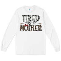 White tired as a mother Long Sleeve Tee - CowhideDigitalArt