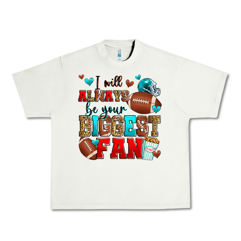 I Will Always Be Your Biggest Fan American Footbal Urban Heavy Tee by Zillion Design Studio | Teevron