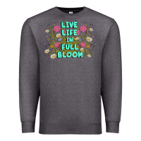 Charcoal Heather live life in full bloom Premium Sweatshirt - MaliasSmallBusiness