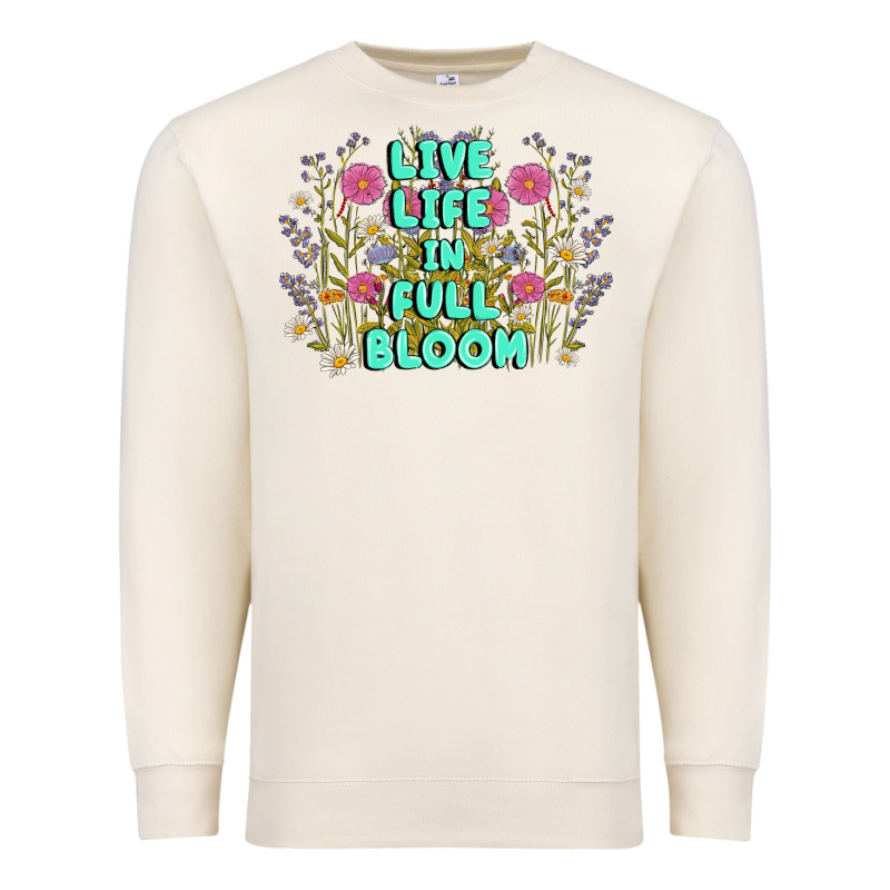 Live Life In Full Bloom Premium Sweatshirt by MaliasSmallBusiness | Teevron