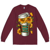 Burgundy Mama Needs Coffee Cup Long Sleeve Tee - FaDigitalArtStudio