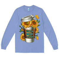 Colony Blue Mama Needs Coffee Cup Long Sleeve Tee - FaDigitalArtStudio