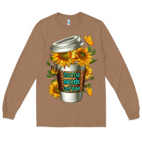 Toasted Coconut Mama Needs Coffee Cup Long Sleeve Tee - FaDigitalArtStudio