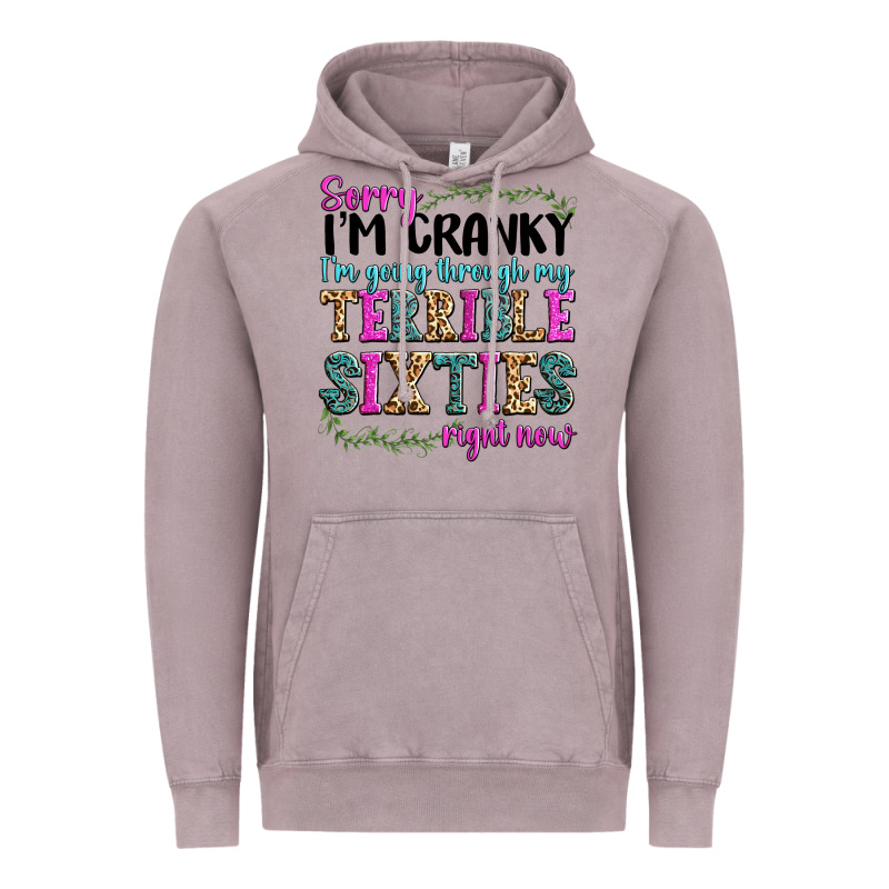 Sorry Im Cranky Im Going Through My Terrible Sixties Right Now Vintage Hoodie by texasbilliewilder | Teevron