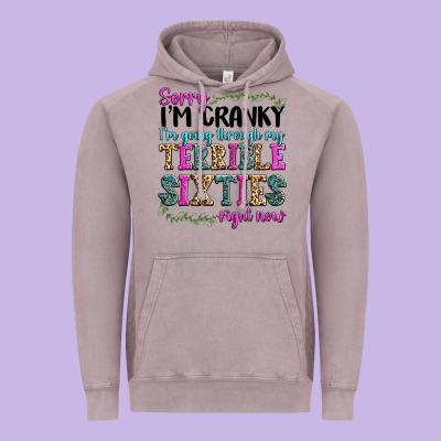 Sorry Im Cranky Im Going Through My Terrible Sixties Right Now Vintage Hoodie Designed By Texasbilliewilder