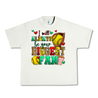 I Will Always Be Your Biggest Fan Softball Urban Heavy Tee | Teevron