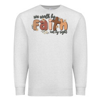 Oatmeal Heather we walk by faith not by sight Premium Sweatshirt - MaliasSmallBusiness