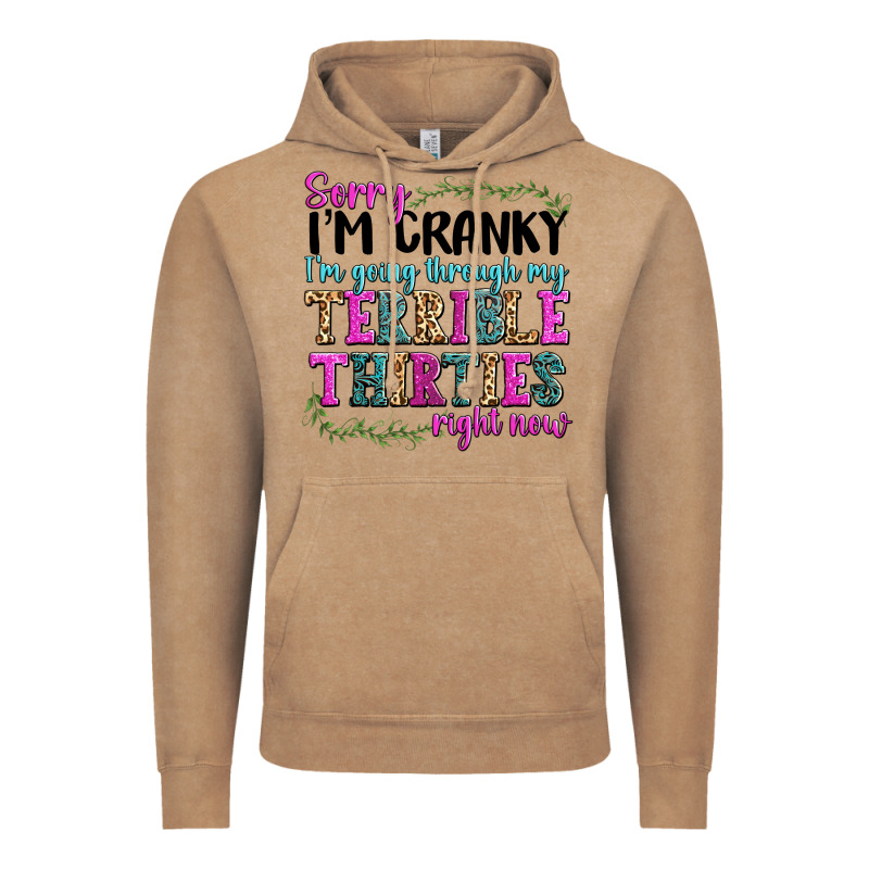 Sorry Im Cranky Im Going Through My Terrible Thirties Right Now Vintage Hoodie by texasbilliewilder | Teevron