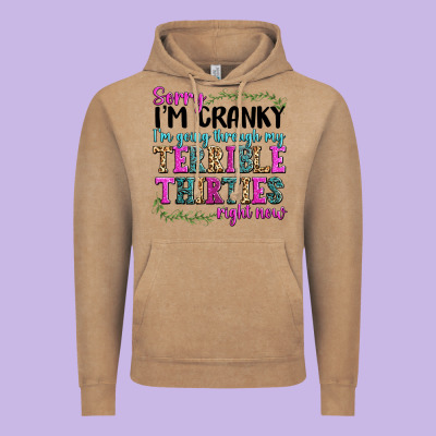 Sorry Im Cranky Im Going Through My Terrible Thirties Right Now Vintage Hoodie Designed By Texasbilliewilder