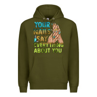Army Green your nails say everything about you bbs Premium Hoodie - BundleAndBundleShop