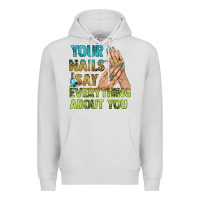 Dove Grey your nails say everything about you bbs Premium Hoodie - BundleAndBundleShop