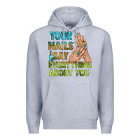 Heather Grey your nails say everything about you bbs Premium Hoodie - BundleAndBundleShop