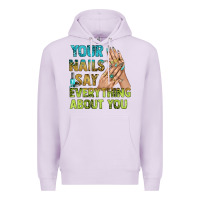 Lilac your nails say everything about you bbs Premium Hoodie - BundleAndBundleShop