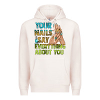 Pale Pink your nails say everything about you bbs Premium Hoodie - BundleAndBundleShop