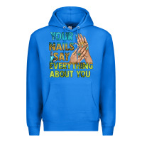 True Royal your nails say everything about you bbs Premium Hoodie - BundleAndBundleShop