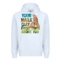 White your nails say everything about you bbs Premium Hoodie - BundleAndBundleShop