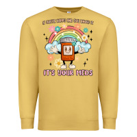 Antique Gold if you're happy and you know it its your meds Premium Sweatshirt - MaliasSmallBusiness