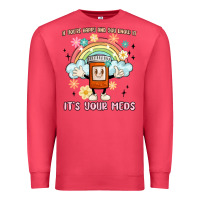 Cardinal if you're happy and you know it its your meds Premium Sweatshirt - MaliasSmallBusiness