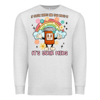 Oatmeal Heather if you're happy and you know it its your meds Premium Sweatshirt - MaliasSmallBusiness