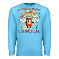 Ocean Blue if you're happy and you know it its your meds Premium Sweatshirt - MaliasSmallBusiness