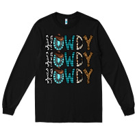 Black howdy howdy howdy Long Sleeve Tee - CowhideDigitalArt