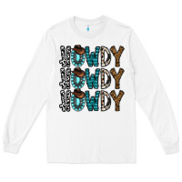 White howdy howdy howdy Long Sleeve Tee - CowhideDigitalArt