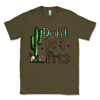 Army Green don't be a prick Classic Tee - CowhideDigitalArt