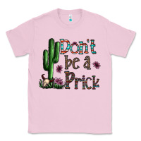Bubblegum Pink don't be a prick Classic Tee - CowhideDigitalArt
