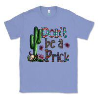 Colony Blue don't be a prick Classic Tee - CowhideDigitalArt