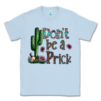 Dusty Blue don't be a prick Classic Tee - CowhideDigitalArt