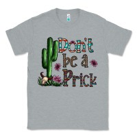 Heather Grey don't be a prick Classic Tee - CowhideDigitalArt