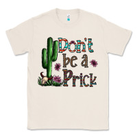 Natural don't be a prick Classic Tee - CowhideDigitalArt