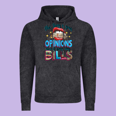 The Thing Is Your Opinions Dont Pay My Bills Vintage Hoodie Designed By Texasbilliewilder