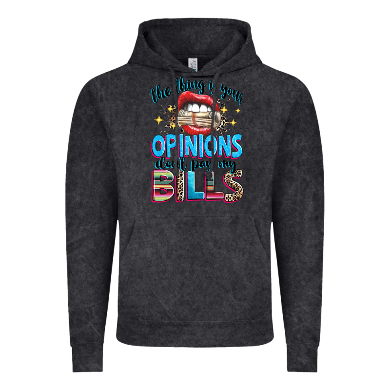 The Thing Is Your Opinions Dont Pay My Bills Vintage Hoodie by texasbilliewilder | Teevron