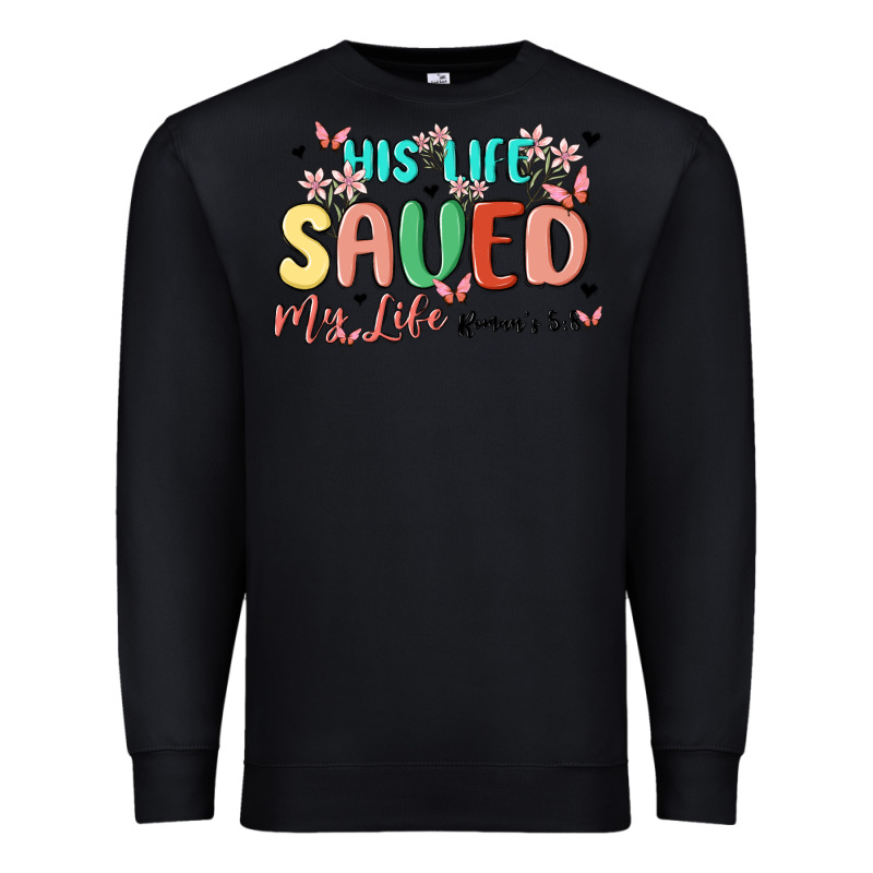 His Life Saved My Life Premium Sweatshirt by MaliasSmallBusiness | Teevron