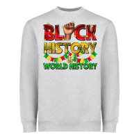 Black History Is World History Heavyweight Sweatshirt | Teevron