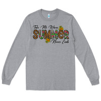 Heather Grey take me where summer never ends Long Sleeve Tee - CowhideDigitalArt