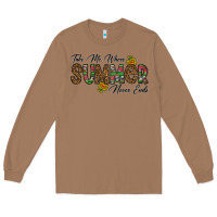 Toasted Coconut take me where summer never ends Long Sleeve Tee - CowhideDigitalArt