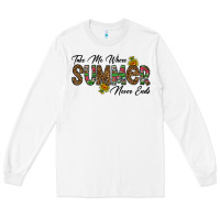 White take me where summer never ends Long Sleeve Tee - CowhideDigitalArt