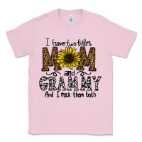 Bubblegum Pink i have two titles mom and grmmh and i rock them both Classic Tee - CowhideDigitalArt